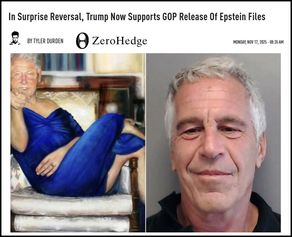 ZeroHedge - In Surprise Reversal, Trump Now Supports GOP Release Of Epstein Files ZeroHedge - In Surprise Reversal, Trump Now Supports GOP Release Of Epstein Files